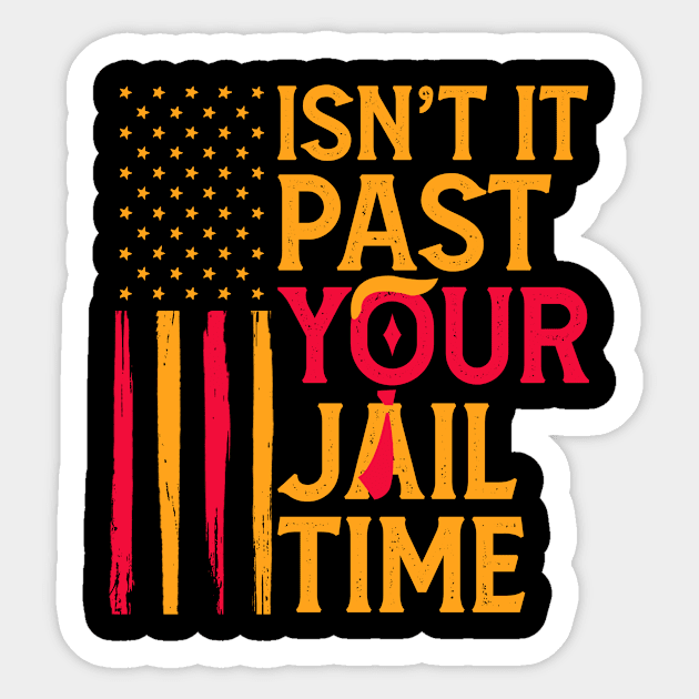 Isn't It Past Your Jail Time Funny Sarcastic Quote Sticker by semrawud